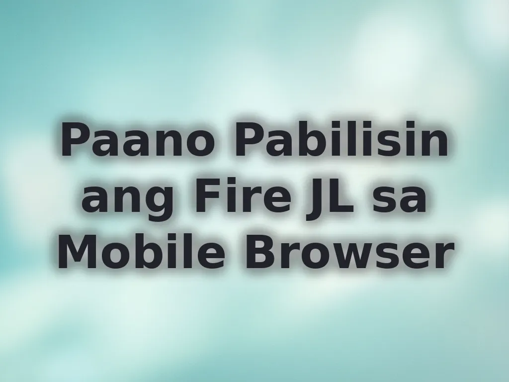 Paano Pabilisin ang Fire JL sa Mobile Browser